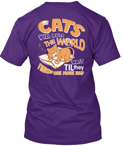 Cat's Will Rule The World T Shirt, They Finish One More Nap T Shirt