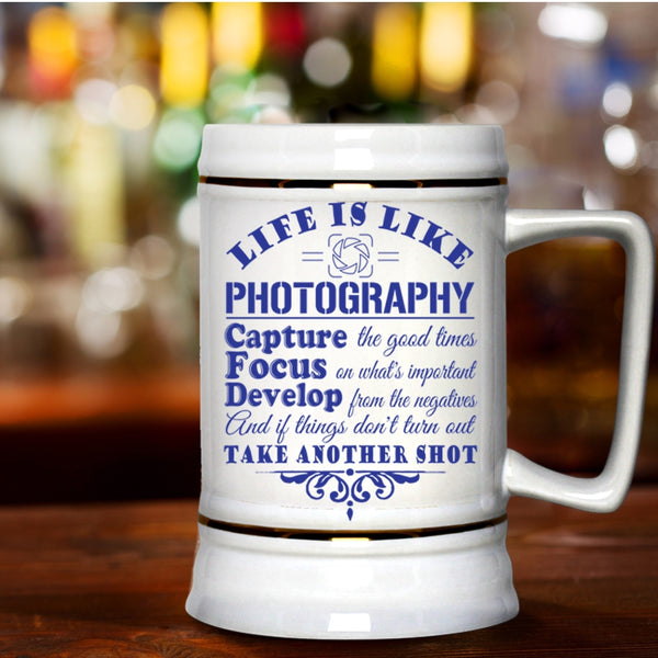 Capture The Good Times Beer Stein 22oz, Life Is Like Photography Beer Mug