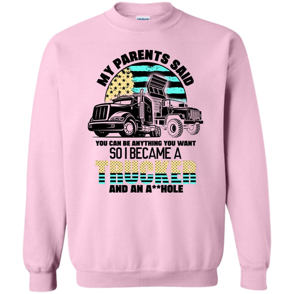 Coolest Trucker Ever T Shirt, My Parents Said Sweatshirt