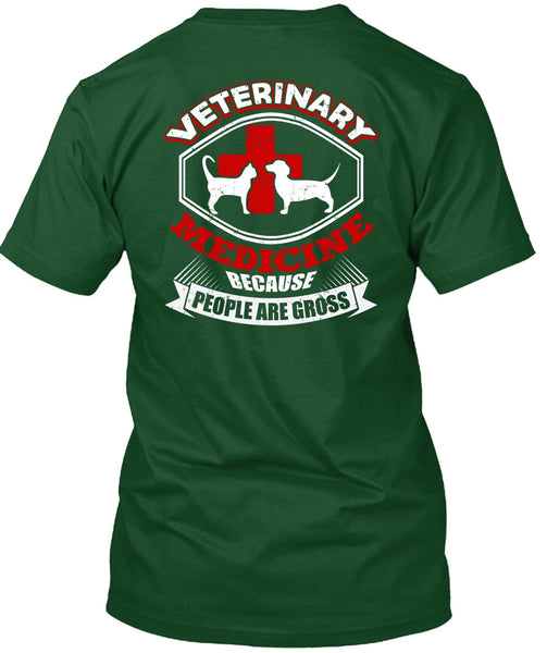 Veterinary Medicine T Shirt, People Are Gross T Shirt