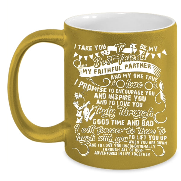 I Take You To Be My Best Friend Coffee Mug, Cute Gift For Couple Coffee Cup