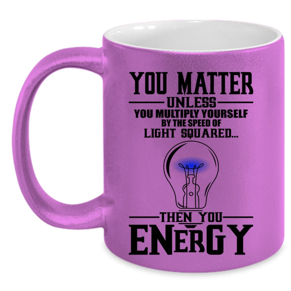 Funny Electricians Coffee Mug, You Matter Unless You Multiply Yourself Accent Mug