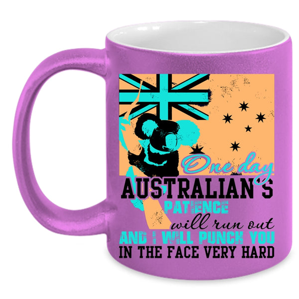 Cool Australian Coffee Mug, One Day Australian's Patience Will Run Out Accent Mug