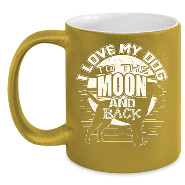 I Love My Dog To The Moon And Back Coffee Mug, Cute Dog Owner Coffee Cup