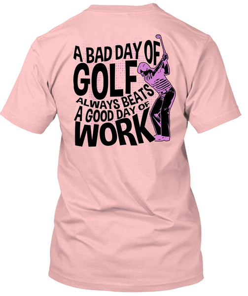 A Bad Day Of Golf T Shirt, I Love Golfing T Shirt