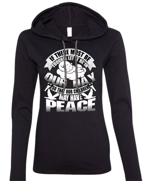 Children May Have Peace T Shirt, Being A Baby T Shirt (Anvil Ladies Ringspun Hooded)