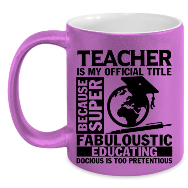 Education Coffee Mug, Teacher Is My Official Title Accent Mug