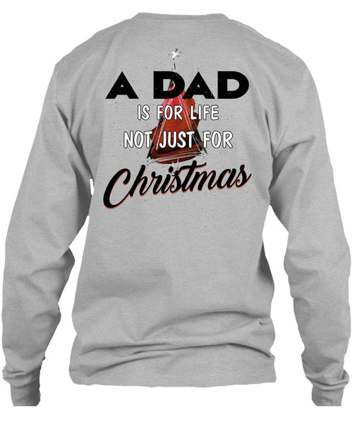 A Dad Is For Life Not Just For Christmas T Shirt, Being A Daddy T Shirt
