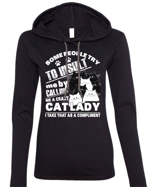 Calling Me A Crazy Cat Lady T Shirt, Some People Try To Insult T Shirt (Anvil Ladies Ringspun Hooded)