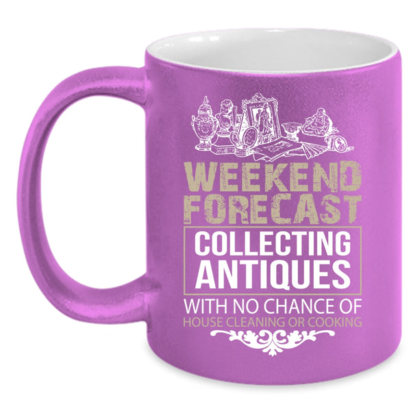 Weekend Forecast Collecting Antiques Coffee Mug, Funny Collecting Coffee Cup