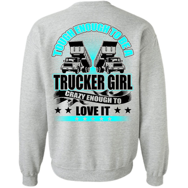 I Love Trucker T Shirt, Tough Enough To Be A Trucker Girl Sweatshirt