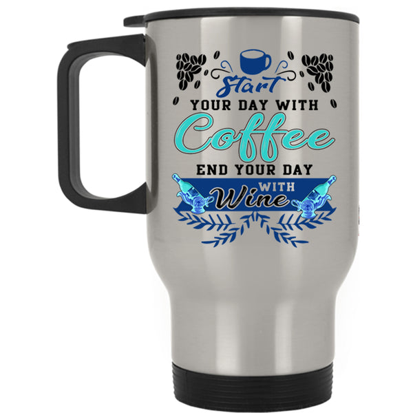 End Your Day With Wine Travel Mug, Start Your Day With Coffee Mug
