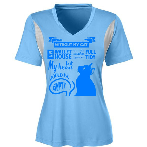 Without My Cat My House Would Be Tidy T Shirt, But My Heart Would Be Empty T Shirt