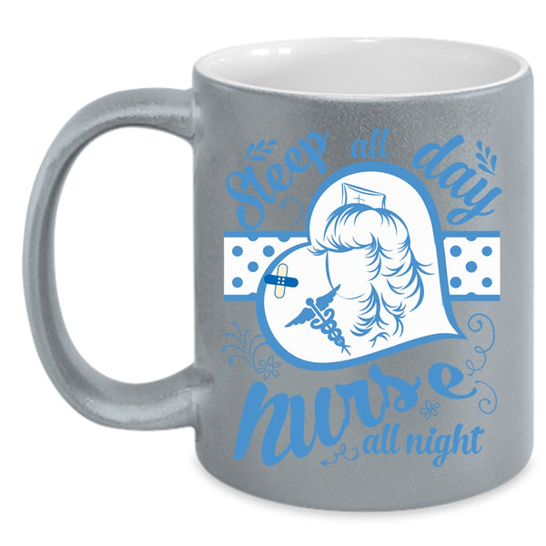 Sleep All Day Coffee Mug, Nurse All Night Coffee Cup