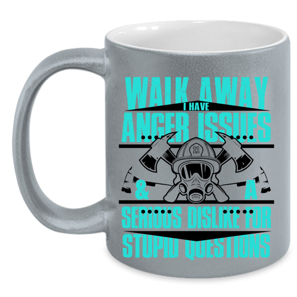 Cool Fireman Coffee Mug, I Have Anger Issues And A Serious Dislike Accent Mug
