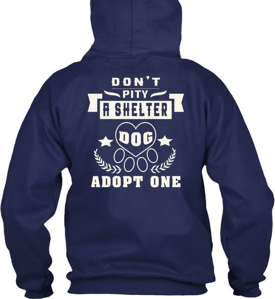 Don't Pity A Shelter Dog Adopt One T Shirt, I Love Dogs T Shirt
