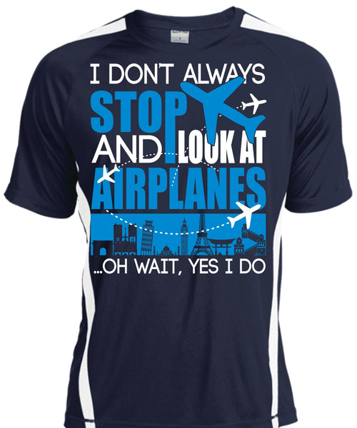 Look At Airplanes T Shirt, I Don't Always Stop T Shirt, Cool Shirt