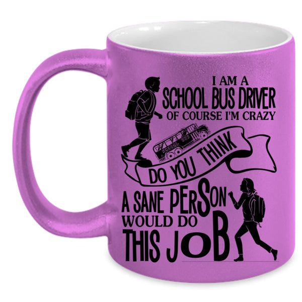 Cool Job Title Coffee Mug, I Am A School Bus Driver Accent Mug