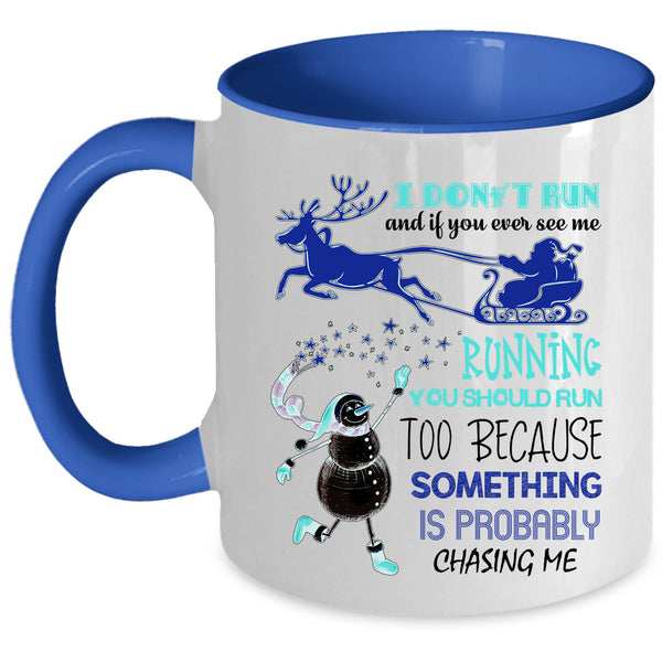 Cute Christmas Coffee Mug, I Don't Run And If You Ever See Me Accent Mug