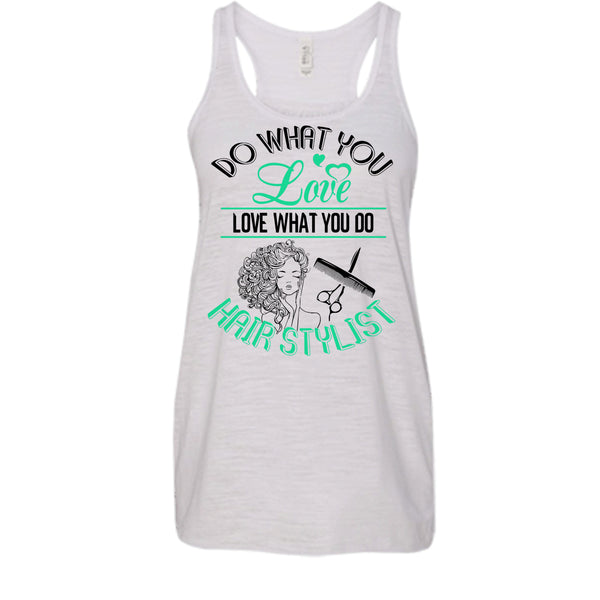 Do What You Love T Shirt, Coolest Hair Stylist Tank Top