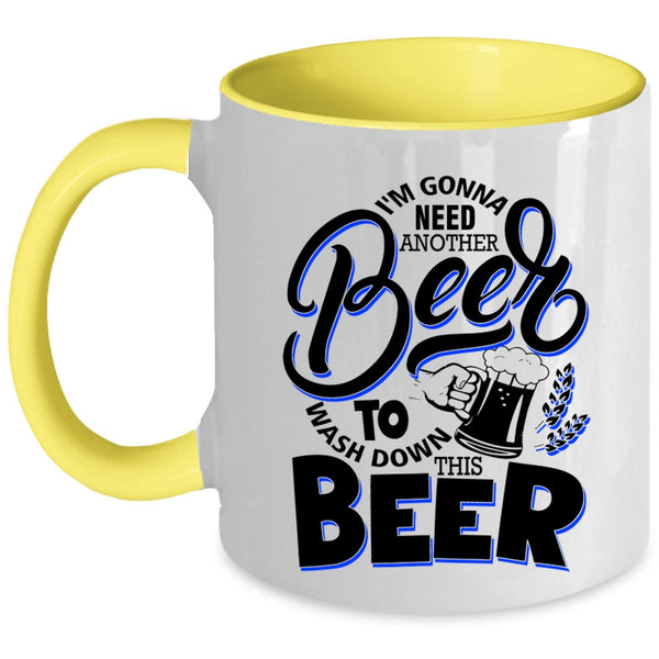 Funny Drinking Beer Coffee Mug, I'm Gonna Need Another Beer Accent Mug