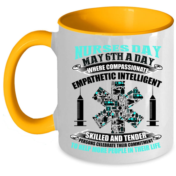 Cute Gift For Nurses Coffee Mug, Nurses Day May 6th A Day Accent Mug