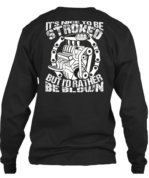 It's Nice To Be Stroked T Shirt, Being A Mechanic T Shirt