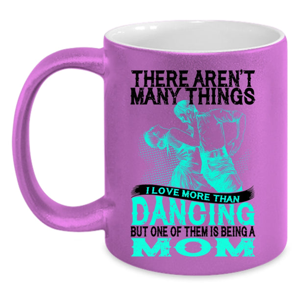 Being A Mom Coffee Mug, I Love More Than Dancing Accent Mug