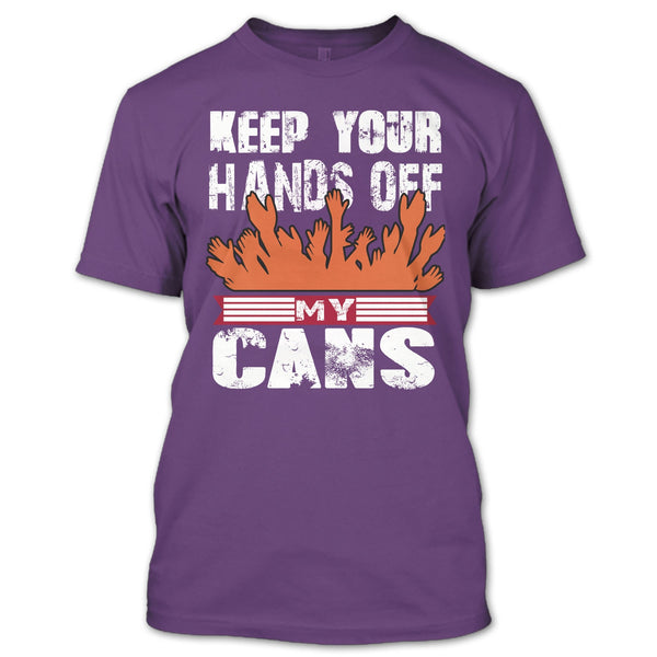 Keep Your Hands Off T Shirt, My Cans T Shirt