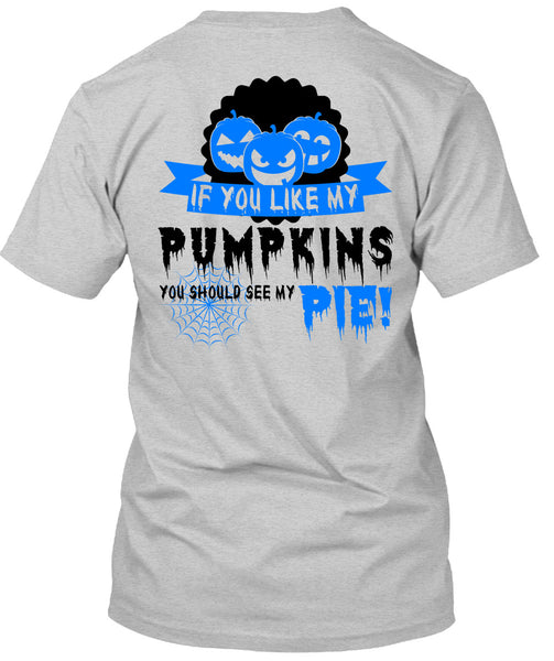 If You Like My Pumpkins T Shirt, Wait For Halloween T Shirt