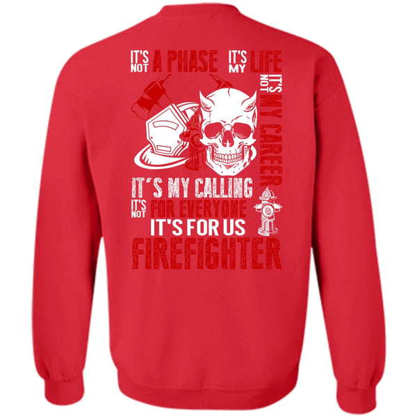 It's Not My Career T Shirt, Being A Firefighter Sweatshirt
