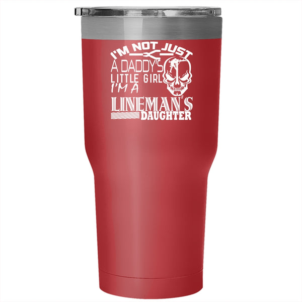 I'm Not Just A Daddy's Little Girl Tumbler 30 oz Stainless Steel, I'm A Lineman's Daughter Travel Mug