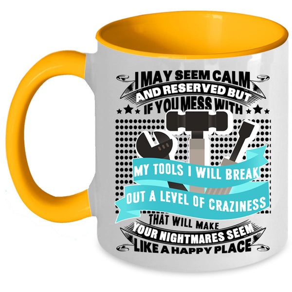 Cool Gift For Mechanics Coffee Mug, Don't Mess With My Tools Accent Mug
