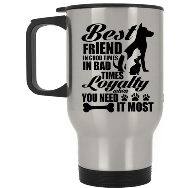 Cute Dog Lover Travel Mug, Best Friend In Good Times Mug