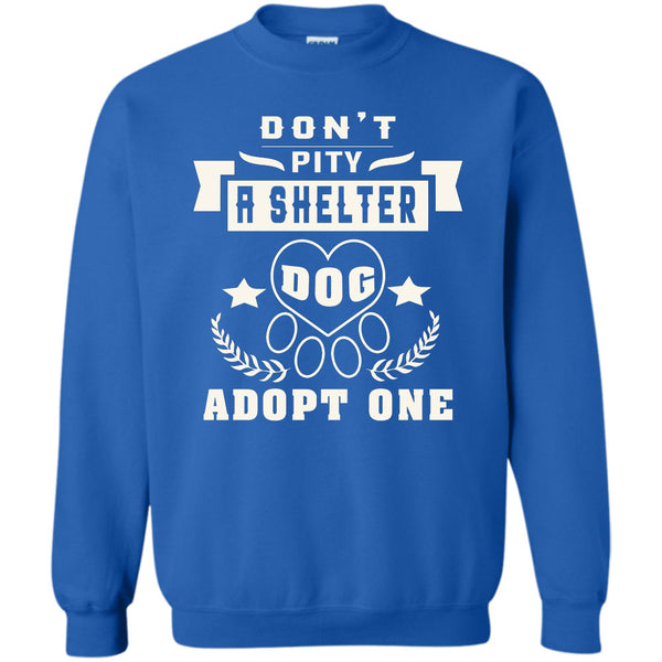 Dog Adopt One T Shirt, Coolest Dog Lover Sweatshirt