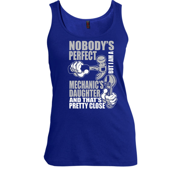 Nobody Perfect T Shirt, But I'm A Mechanic's Daughter T Shirt, Cool T Shirt