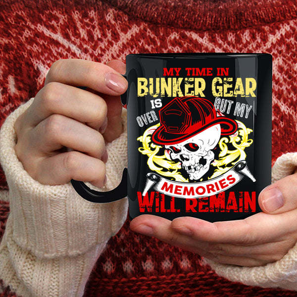 My Time In Bunker Gear Is Over Coffee Mug, My Memories Will Remain Coffee Cup