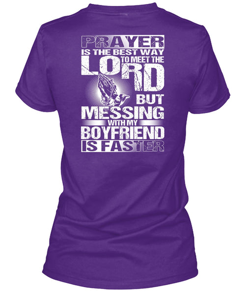 Messing With My Boyfriend Is Faster T Shirt, Meet The Lord T Shirt