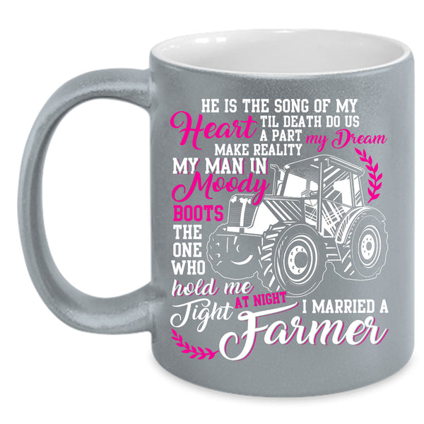 He Is The Song Of MY Heart Coffee Mug, I Married A Farmer Coffee Cup