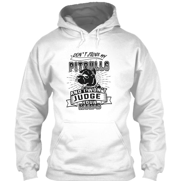 Don't Judge My Pit Bull T Shirt, Coolest Dog Lover T Shirt