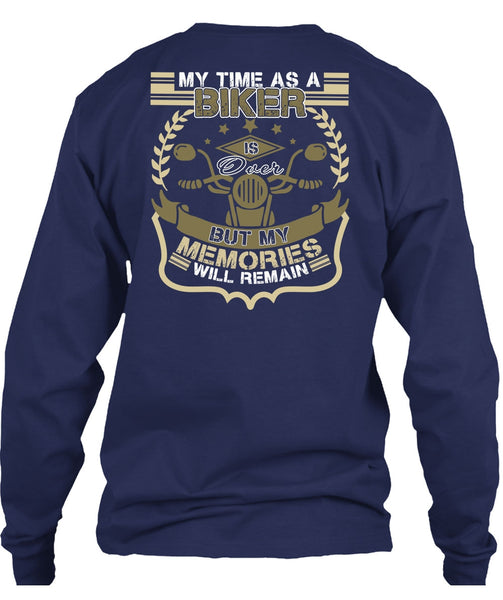 My Time As A Biker Is Over T Shirt, Being A Biker T Shirt