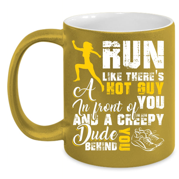 Run Like There's A Hot Guy Coffee Mug, Best Gift For My Son Coffee Cup
