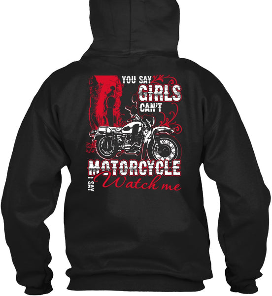 You Say Girls Can't Motorcycle T Shirt, I Say Watch Me T Shirt