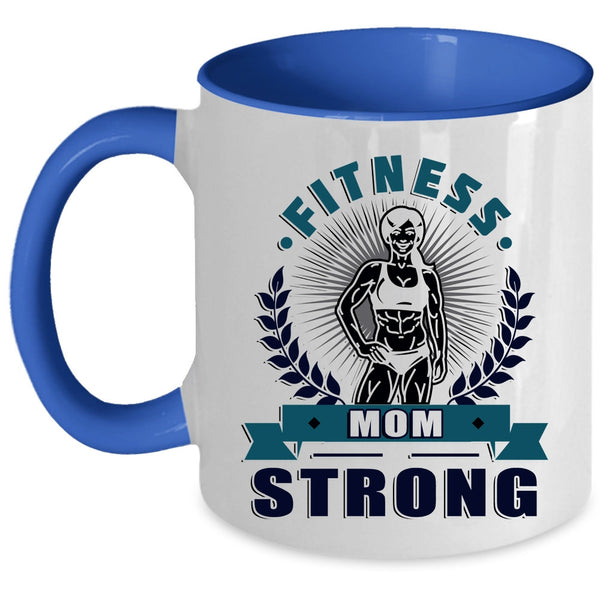 Cool Gift For Fitness Mom Coffee Mug, Fitness Mom Strong Accent Mug