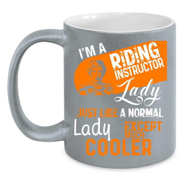 I'm A Riding Instructor Lady Coffee Mug, Cool Gift For Mom Coffee Cup