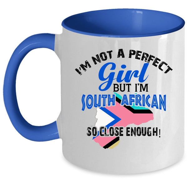 I'm South African Coffee Mug, I'm Not A Perfect Girl Accent Mug