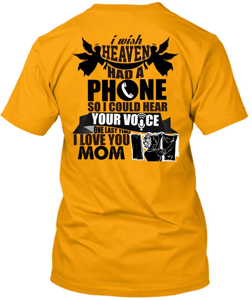 I Wish Heaven Had A Phone T Shirt, Being A Mother T Shirt