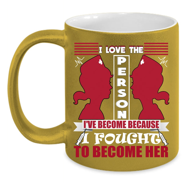 I Love The Person I've Become Coffee Mug, Awesome Nurses Coffee Cup