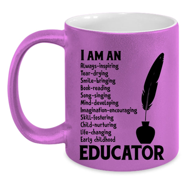 I Am An Educator Cup, Best Gift For Educator Mug