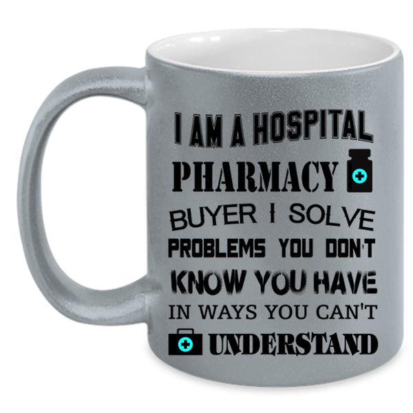 Awesome Pharmacist Coffee Mug, I Am A Hospoital Pharmacy Buyer Accent Mug